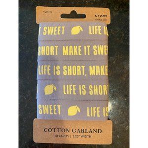Cotton Garland 10 Yards "Life is Short Make it Sweet", 1.25 Width, NWT